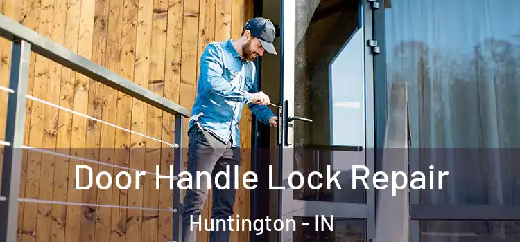 Door Handle Lock Repair Huntington - IN
