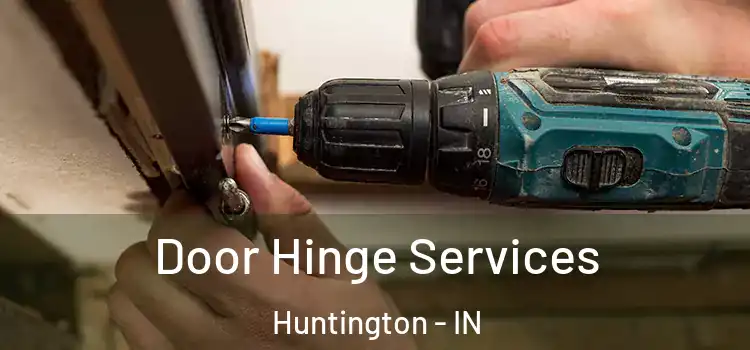 Door Hinge Services Huntington - IN