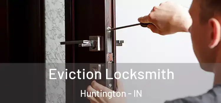 Eviction Locksmith Huntington - IN