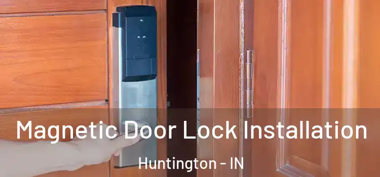  Magnetic Door Lock Installation Huntington - IN